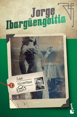 Las Muertas (Novela) / The Dead Girls (a Novel) by Ibarg?engoitia, Jorge