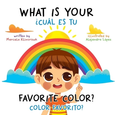 What Is Your Favorite Color? / ¿Cuál Es Tu Color Favorito?: English-Spanish Bilingual Book of Colors by Klinsrisuk, Marcela