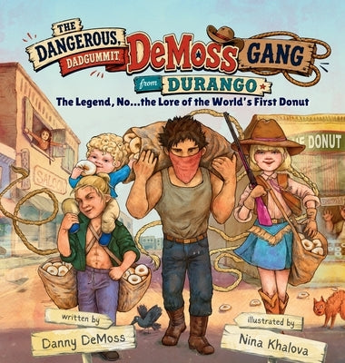 The Dangerous, Dadgummit, DeMoss Gang from Durango by Khalova, Nina