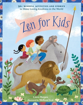 Zen for Kids: 50+ Mindful Activities and Stories to Shine Loving-Kindness in the World by Burges, Laura