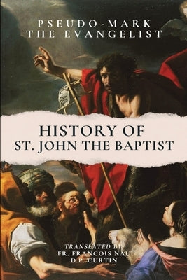 History of St. John the Baptist by Pseudo-Mark the Evangelist