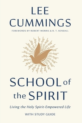 School of the Spirit: Living the Holy Spirit-Empowered Life by Cummings, Lee M.