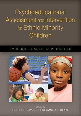 Psychoeducational Assessment and Intervention for Ethnic Minority Children: Evidence-Based Approaches by Blake, Jamilia