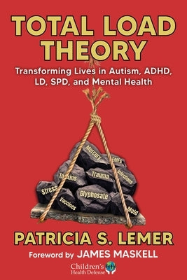 Total Load Theory: Transforming Lives in Autism, Adhd, LD, Spd, and Mental Health by Lemer, Patricia S.