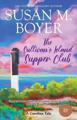 The Sullivan's Island Supper Club: A Carolina Tale by Boyer, Susan M.