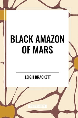 Black Amazon of Mars by Brackett, Leigh