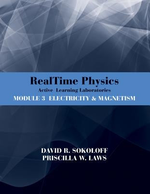 Realtime Physics: Active Learning Laboratories, Module 3: Electricity and Magnetism by Sokoloff, David R.