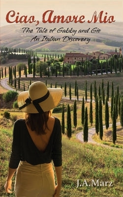 Ciao, Amore Mio: The Tale of Gabby and Gio: An Italian Discovery by Marz, J. A.