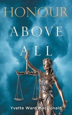 Honour Above All by Ward MacDonald, Yvette