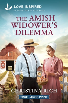 The Amish Widower's Dilemma: An Uplifting Inspirational Romance by Rich, Christina