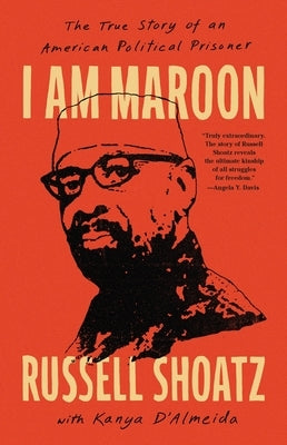 I Am Maroon: The True Story of an American Political Prisoner by Shoatz, Russell