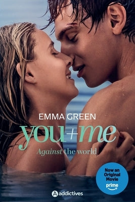 You + Me - Against the World - Now a Prime Video Film / You + Me - Against the World - Now a Prime Video Film by Green, Emma