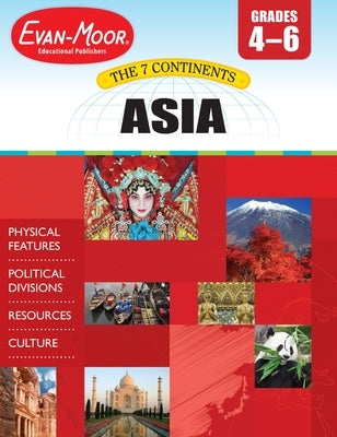 7 Continents: Asia, Grade 4 - 6 Teacher Resource by Evan-Moor Educational Publishers