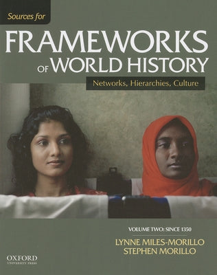 Sources for Frameworks of World History, Volume Two: Since 1350 by Miles-Morillo, Lynne