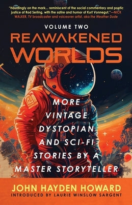 Reawakened Worlds: More Vintage Dystopian and Sci-Fi Stories by a Master Storyteller by Howard, John Hayden