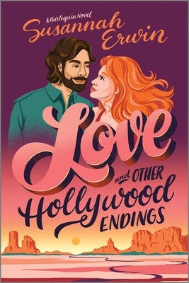 Love and Other Hollywood Endings: A Spicy Cinematic Enemies to Lovers Romance by Erwin, Susannah