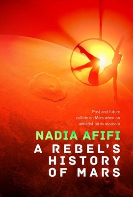 A Rebel's History of Mars by Afifi, Nadia