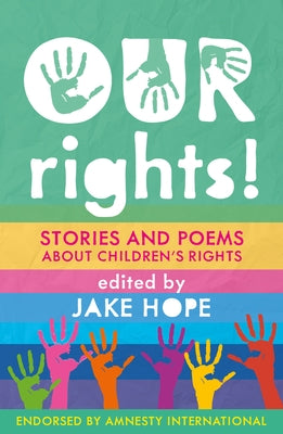 Our Rights!: Stories and Poems about Children's Rights by Hope, Jake