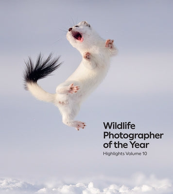 Wildlife Photographer of the Year: Highlights Volume 10: Volume 10 by Wilson, Keith