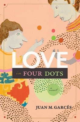 Love in Four Dots by Garc&#233;s, Juan M.