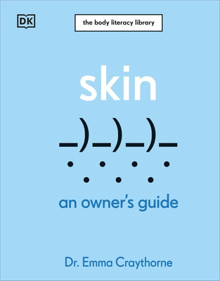Skin: An Owner's Guide by Craythorne, Emma