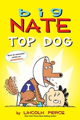 Big Nate: Top Dog: Two Books in One by Peirce, Lincoln