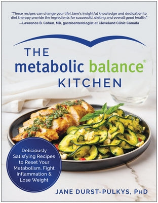 The Metabolic Balance Kitchen: Deliciously Satisfying Recipes to Reset Your Metabolism, Fight Inflammation, and Lose Weight by Durst-Pulkys, Jane