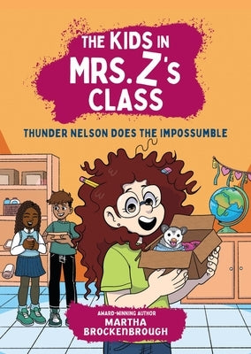 The Kids in Mrs. Z's Class: Thunder Nelson Does the Impossumble by Brockenbrough, Martha