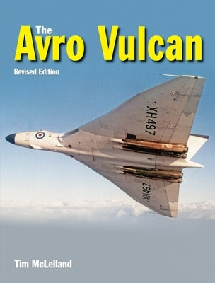 The Avro Vulcan by McLelland, Tim