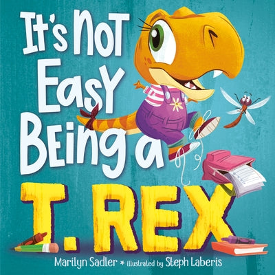 It's Not Easy Being a T. Rex: A Dinosaur Story by Sadler, Marilyn