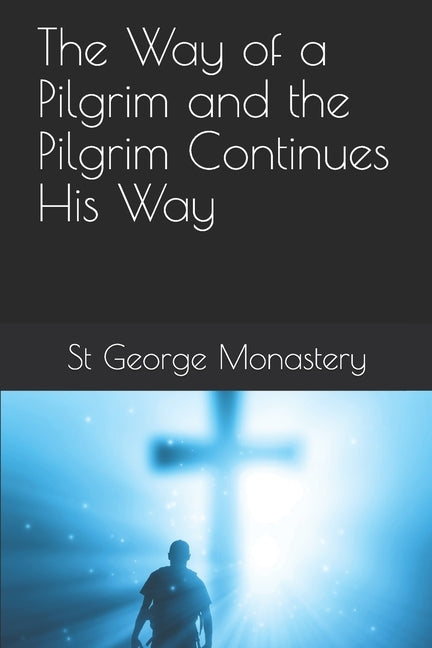 The Way of a Pilgrim and the Pilgrim Continues His Way by Skoubourdis, Anna