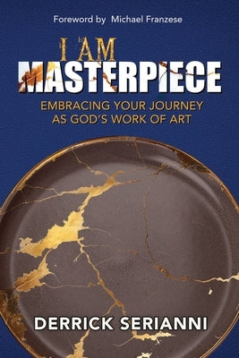 I Am Masterpiece by Serianni, Derrick S.