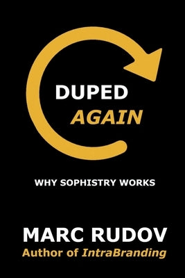 Duped Again: Why Sophistry Works by Rudov, Marc H.