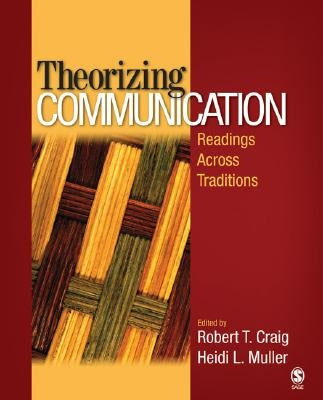 Theorizing Communication: Readings Across Traditions by Craig, Robert T.