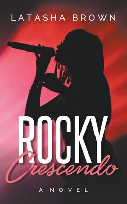 Rocky Crescendo by Brown, Latasha C.