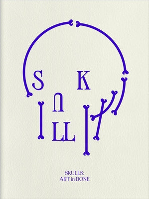 Skulls: Art in Bone: A Contemporary Anthology of Skull-Inspired Art by Victionary