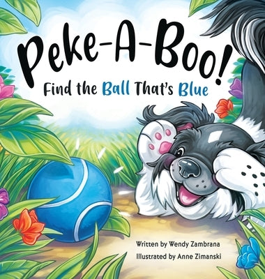 Peke-A-Boo! Find the Ball That's Blue by Zambrana, Wendy