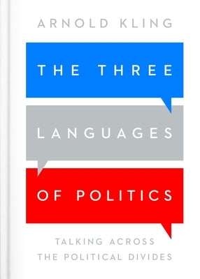 The Three Languages of Politics: 3rd edition by Kling, Arnold