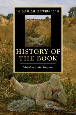 The Cambridge Companion to the History of the Book by Howsam, Leslie