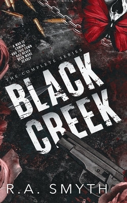 Black Creek: The Complete Series by Smyth, R. a.