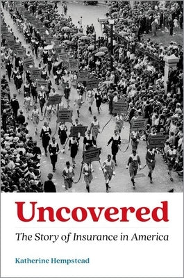 Uncovered: The Story of Insurance in America by Hempstead, Katherine