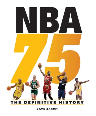 NBA 75: The Definitive History by Zarum, Dave