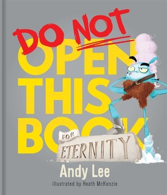 Do Not Open This Book for Eternity by Lee, Andy