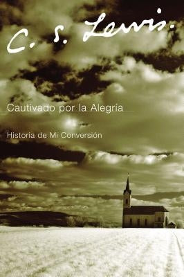 Cautivado por la Alegria by Lewis, C. S.