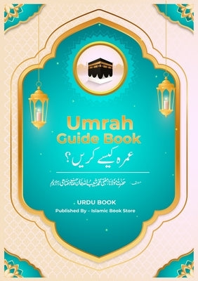 Umrah Guide Book: Umrah Kaiese Kare? - Complete Umrah Guide Book by Store, Islamic Book