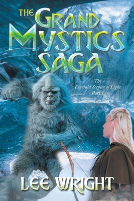 The Grand Mystics Saga The Emerald Scepter of Light Part 1 by Wright, Lee