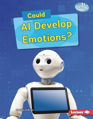 Could AI Develop Emotions? by O'Brien, Cynthia