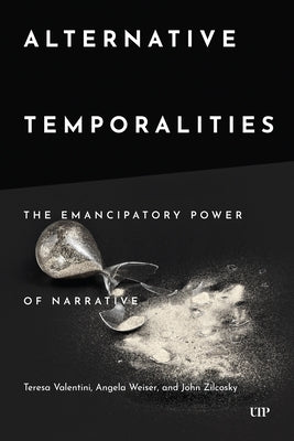 Alternative Temporalities: The Emancipatory Power of Narrative by Valentini, Teresa