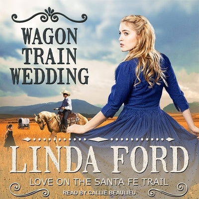 Wagon Train Wedding Lib/E by Beaulieu, Callie