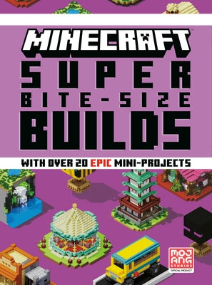 Minecraft: Super Bite-Size Builds (Over 20 Epic Mini-Projects) by Mojang Ab